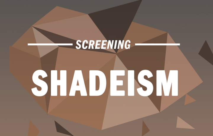 Shadeism Screening